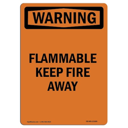 Signmission Safety Sign, OSHA WARNING, 10" Height, Rigid Plastic, Flammable Keep Fire Away, Portrait OS-WS-P-710-V-13189